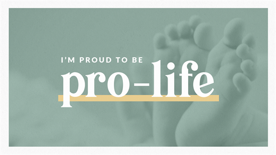 I'm proud to be Pro-Life